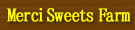 Merci Sweets Farm